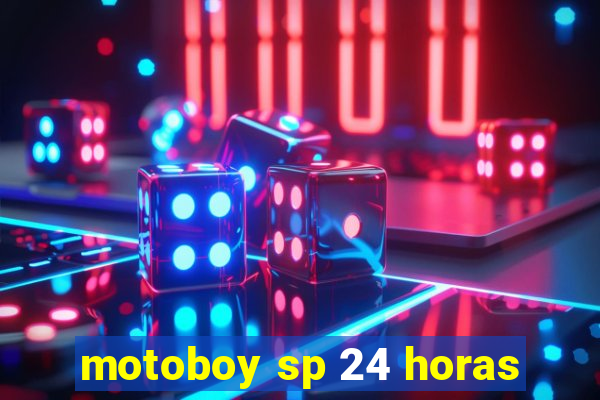 motoboy sp 24 horas